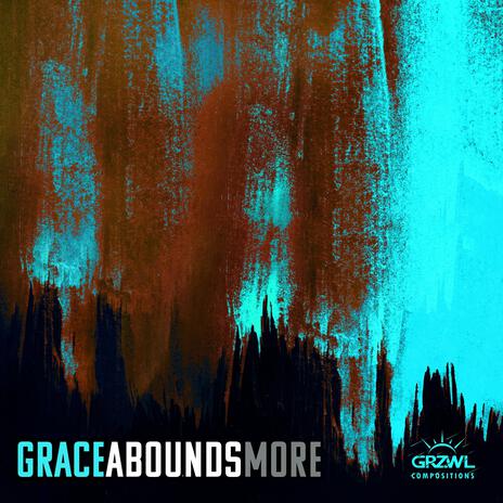 Grace Abounds More | Boomplay Music