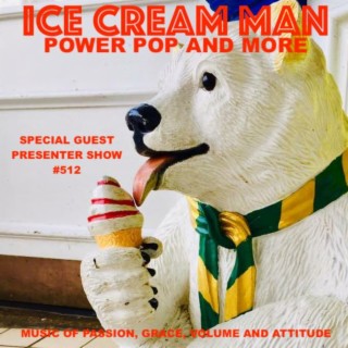 Episode 512: Ice Cream Man Power Pop and More #512