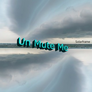 Un Mute Me