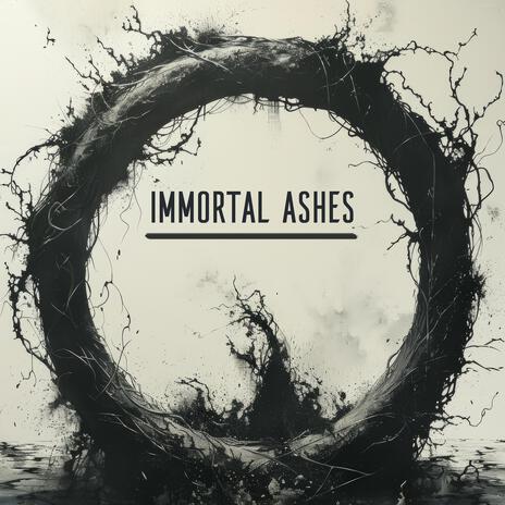 Immortal Ashes | Boomplay Music