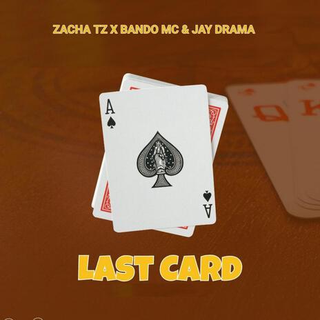 Last Card (feat. Bando MC & Jay Drama) | Boomplay Music