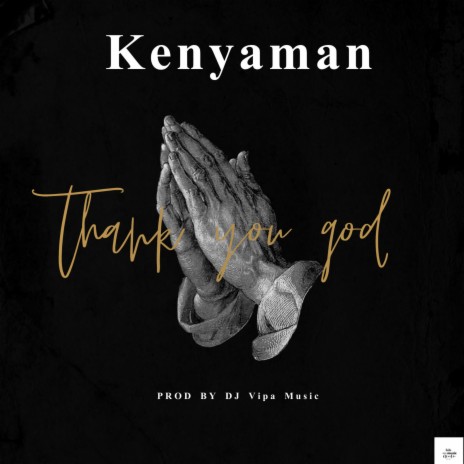 Thank You God ft. Kenyaman 🅴 | Boomplay Music