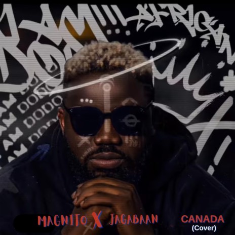 Canada cover ft. Jagabaan & Magnito | Boomplay Music