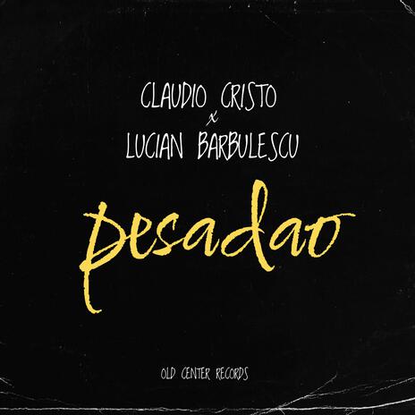 Pesadao ft. Lucian Barbulescu | Boomplay Music