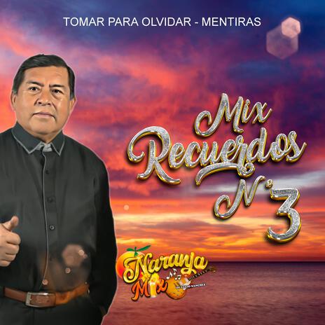 Mix Recuerdos 3 (Tomar para Olvidar / Mentiras) | Boomplay Music