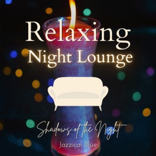 Relaxing Night Lounge - Shadows of the Night