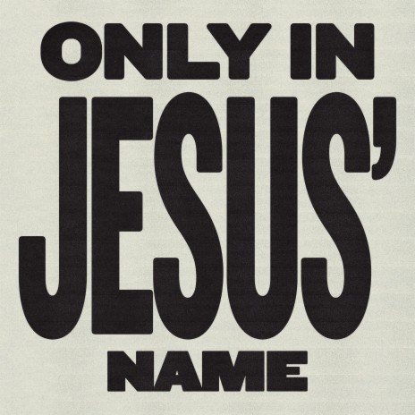 Only In Jesus' Name | Boomplay Music