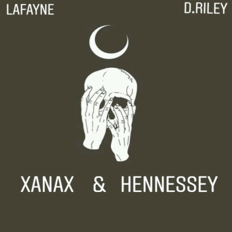 Xanax & Hennessey ft. D.Riley | Boomplay Music