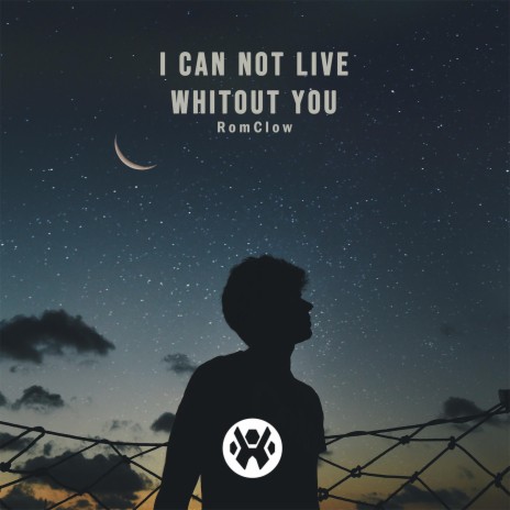 I Can Not Live Whitout You | Boomplay Music