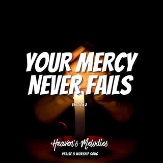 Your Mercy Never Fails (Ver. 2)