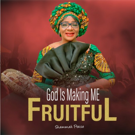 God Is Making Me Fruitful