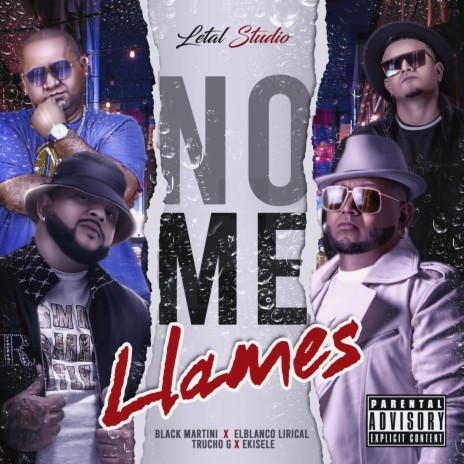 NO ME LLAMES ft. ELBLANCO LIRICAL, TRUCHO G & EKISELE | Boomplay Music