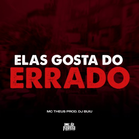 Elas Gostam Do Errado ft. Dj Buiu | Boomplay Music