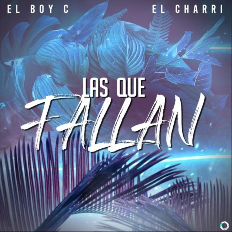 Las Que Fallan ft. El Charri | Boomplay Music