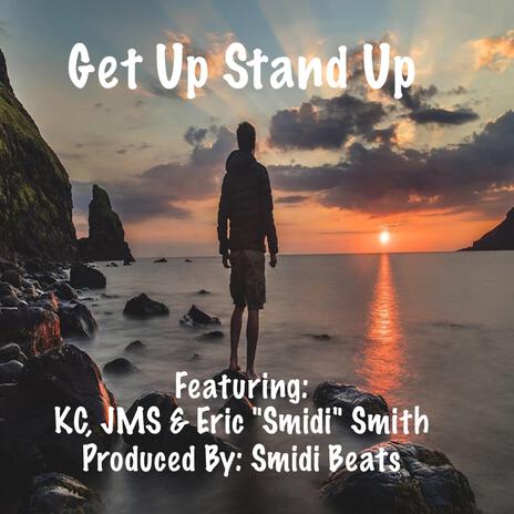 Get Up Stand Up ft. KC, JMS & Eric "Smidi" Smith | Boomplay Music