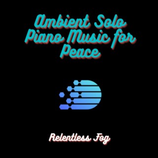 Ambient Solo Piano Music for Peace