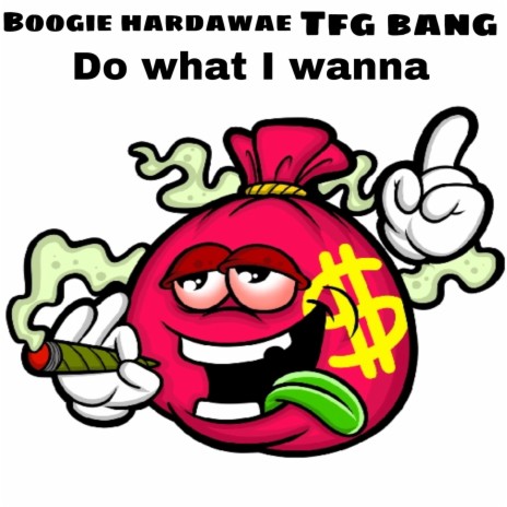 Do What I Wanna ft. Tfgbang | Boomplay Music