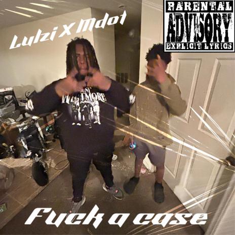 Fuck a case | Boomplay Music