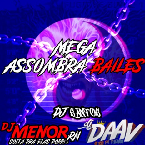 MEGA ASSOMBRA BAILES ft. DJ Menor RN & DJ Santos | Boomplay Music
