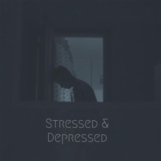 Stressed & Depressed