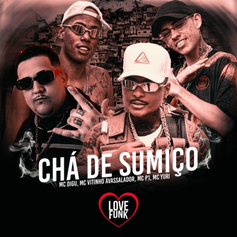 Chá de Sumiço ft. MC Vitinho Avassalador, MC P1 & MC Yuri | Boomplay Music