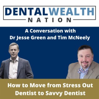 How to Move from Stress Out Dentist to Savvy Dentist with Dr Jesse Green