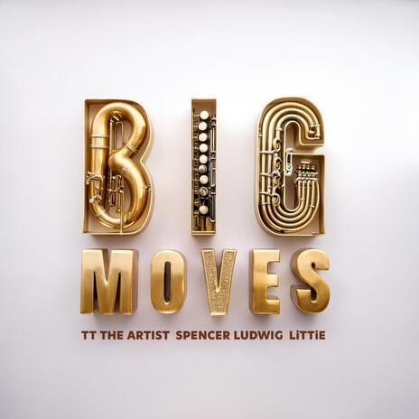 Big Moves ft. Spencer Ludwig & LiTTie | Boomplay Music