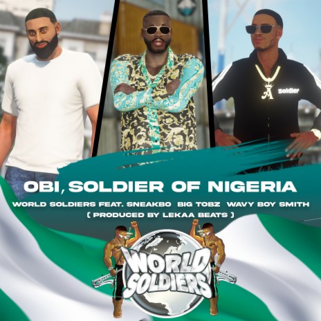 Obi, Soldier of Nigeria ft. Sneakbo, Big Tobz, Wavy Boy Smith & Lekaa Beats | Boomplay Music