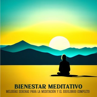 Bienestar Meditativo: Melodías Serenas para la Meditación y el Equilibrio Completo