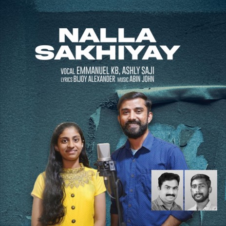 Nalla Sakhiyay Yeshu Ente ft. Emmanuel KB, Ashly Saji, Bijoy Alexander & Abin John | Boomplay Music