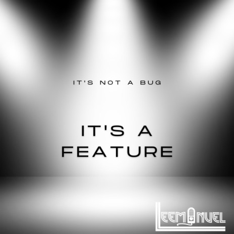 It's Not A Bug, It's A Feature