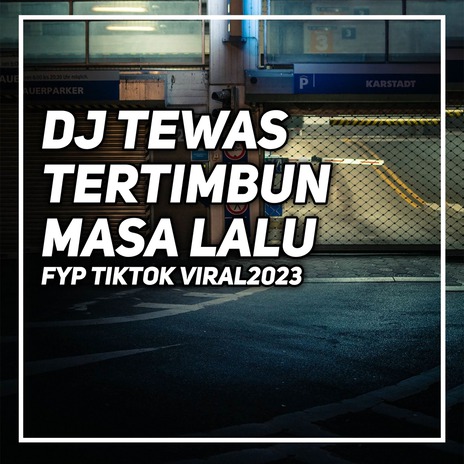 DJ TEWAS TERTIMBUN MASA LALU | Boomplay Music