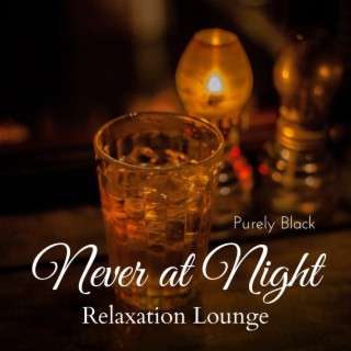 Never at Night - Relaxation Lounge