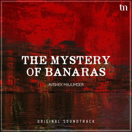 The Mystery of Banaras (Original Motion Picture Soundtrack) | Boomplay Music