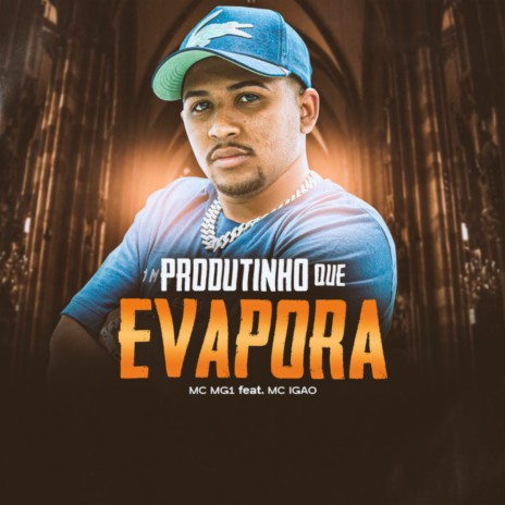 Produtinho Que Evapora ft. MC Igão & DJ Bill | Boomplay Music