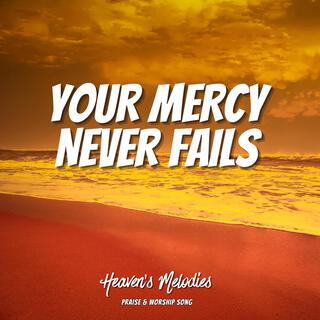 Your Mercy Never Fails