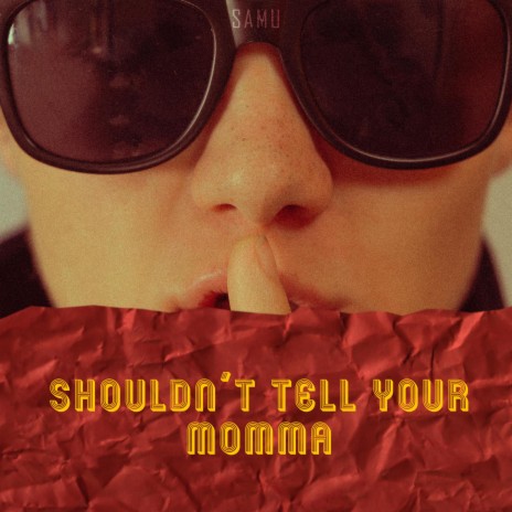 Shouldn't tell your momma | Boomplay Music