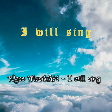 I Will Sing | Boomplay Music