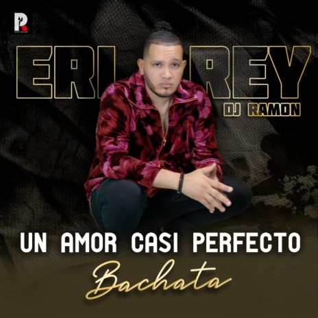 Un Amor Casi Perfecto (Bachata) ft. Eri Rey