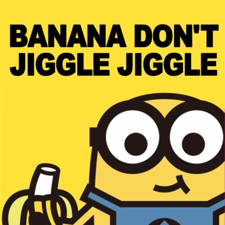 Banana Don't Jiggle Jiggle (Remix) | Boomplay Music
