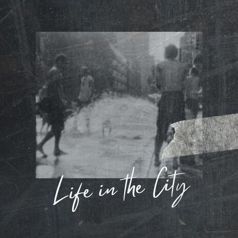 Life in the city | Boomplay Music