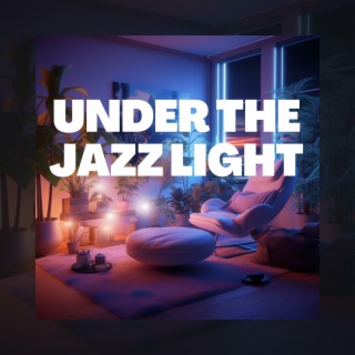 Under the Jazz Light