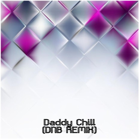 Daddy Chill (DnB Remix) | Boomplay Music
