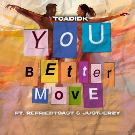 You Better Move ft. RefriedToast & JustJerzy | Boomplay Music