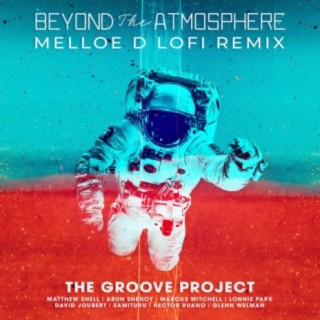 Beyond the Atmosphere (Melloe D LoFi Remix)