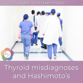 054 // Unraveling thyroid misdiagnoses and Hashimoto’s