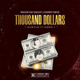 Thousand Dollars (Hustle Ti Hard) ft. Dopest Swizi lyrics | Boomplay Music