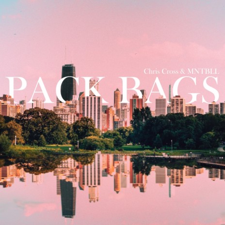 Pack Bags ft. MNTBLL | Boomplay Music