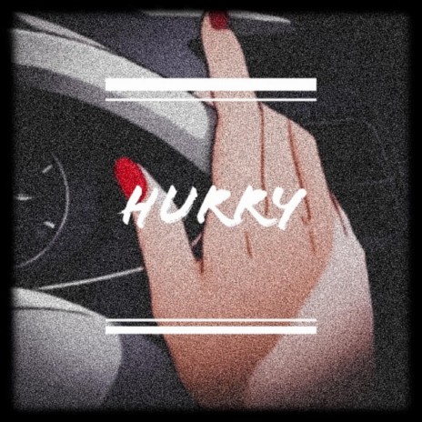 hurry | Boomplay Music