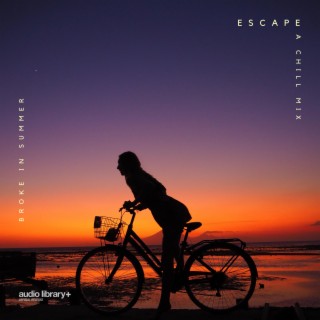 Escape, a Chill Mix